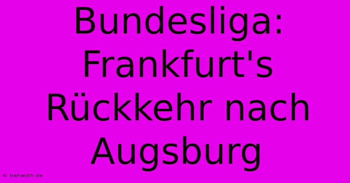 Bundesliga: Frankfurt's Rückkehr Nach Augsburg