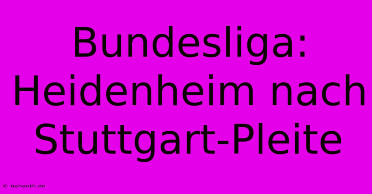 Bundesliga: Heidenheim Nach Stuttgart-Pleite