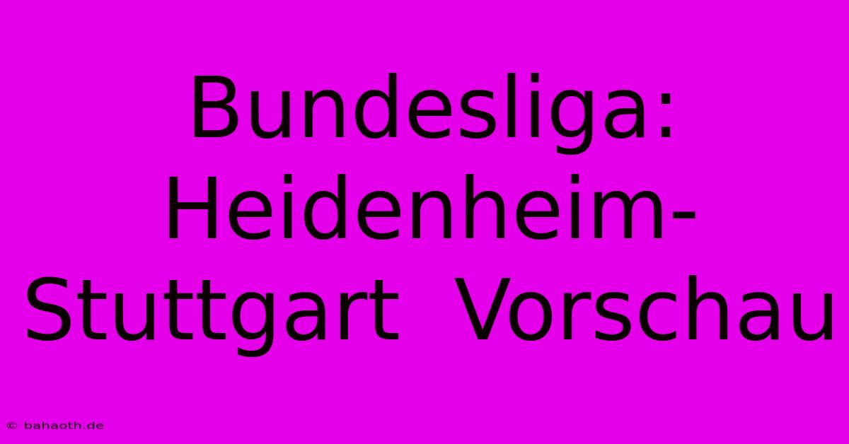 Bundesliga: Heidenheim-Stuttgart  Vorschau