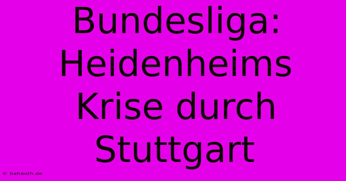 Bundesliga: Heidenheims Krise Durch Stuttgart