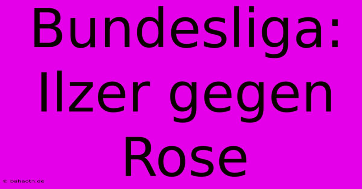 Bundesliga: Ilzer Gegen Rose