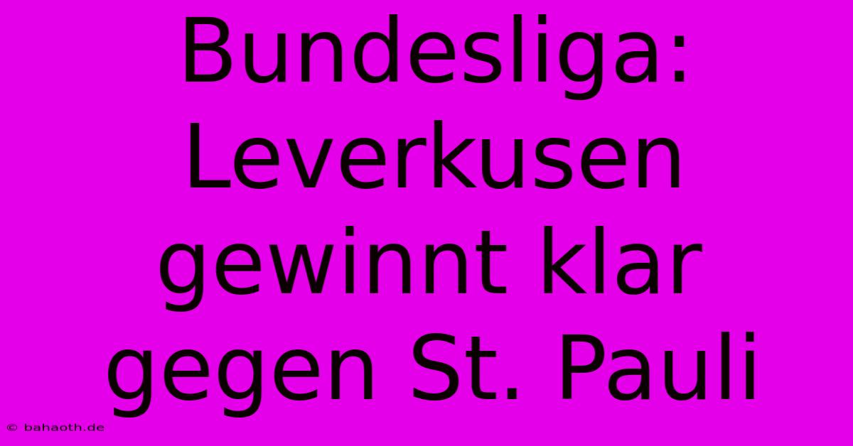 Bundesliga:  Leverkusen Gewinnt Klar Gegen St. Pauli