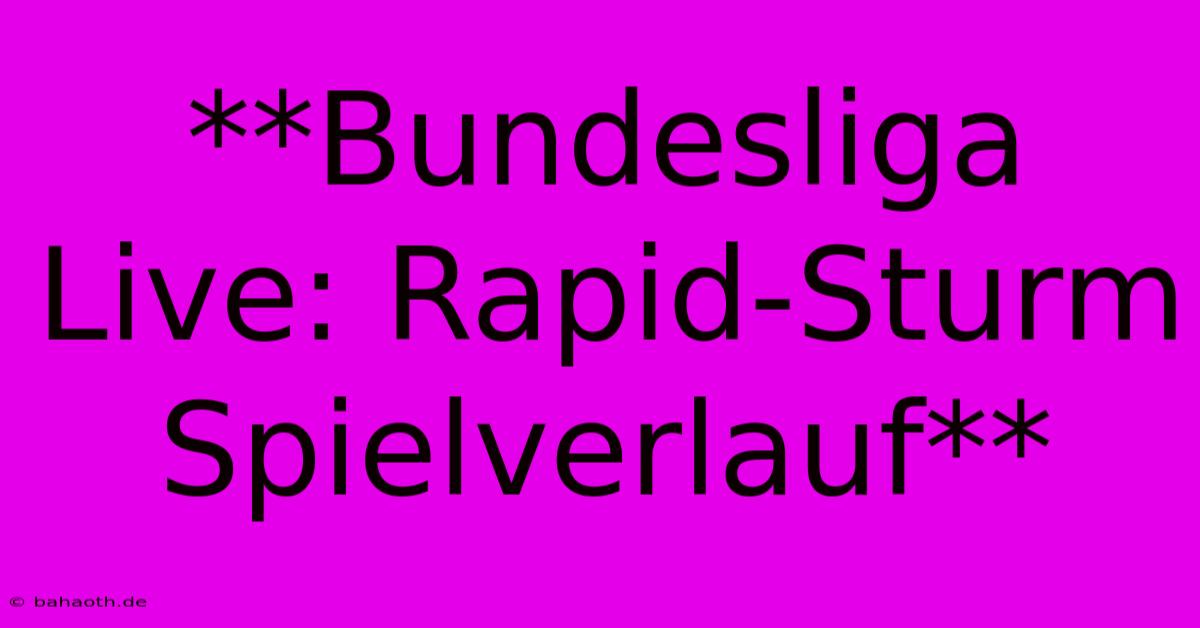 **Bundesliga Live: Rapid-Sturm Spielverlauf**