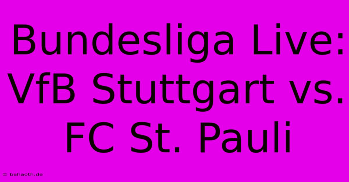 Bundesliga Live: VfB Stuttgart Vs. FC St. Pauli