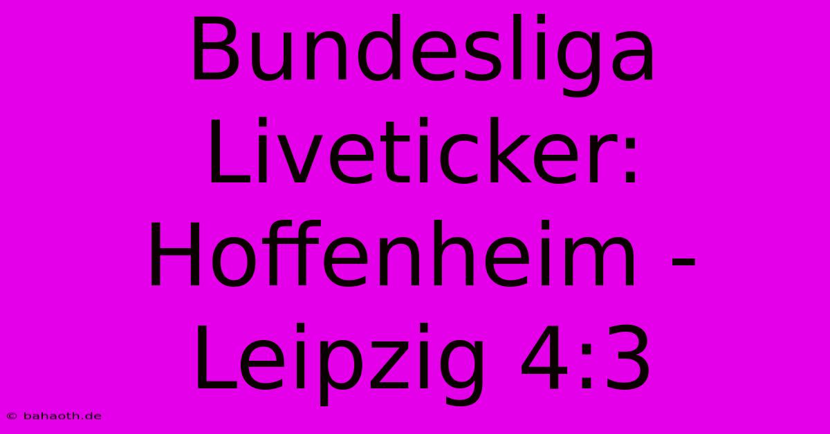 Bundesliga Liveticker: Hoffenheim - Leipzig 4:3