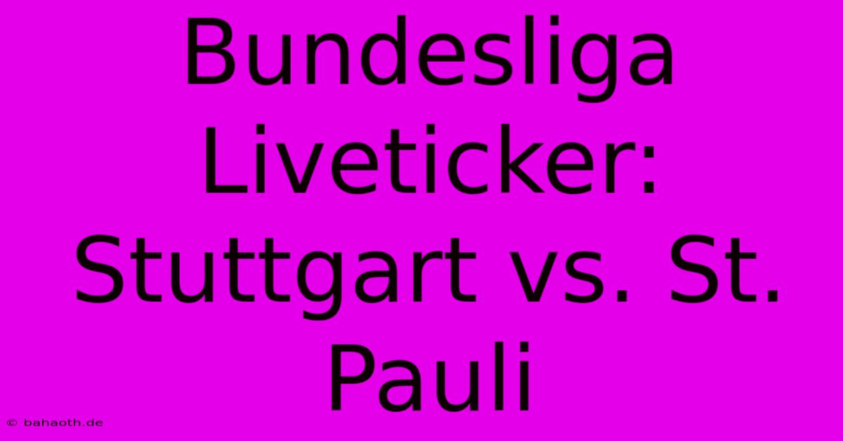 Bundesliga Liveticker: Stuttgart Vs. St. Pauli