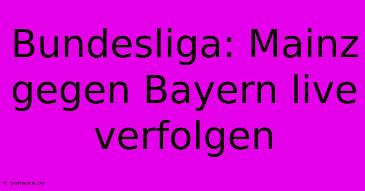 Bundesliga: Mainz Gegen Bayern Live Verfolgen