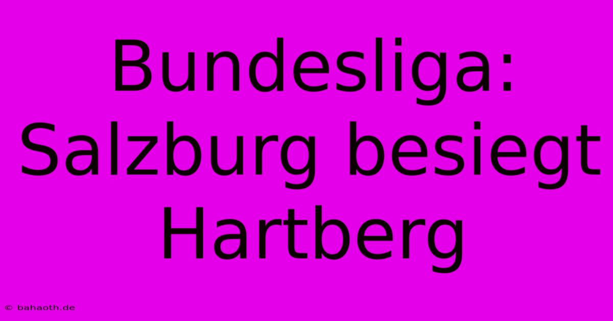 Bundesliga: Salzburg Besiegt Hartberg