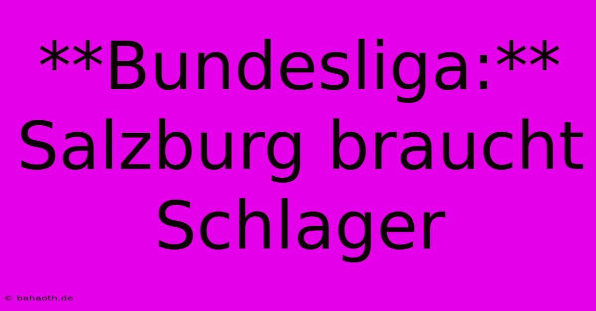 **Bundesliga:** Salzburg Braucht Schlager