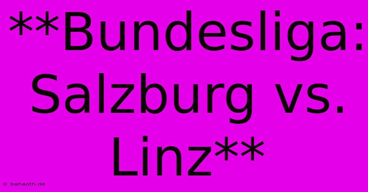 **Bundesliga: Salzburg Vs. Linz**