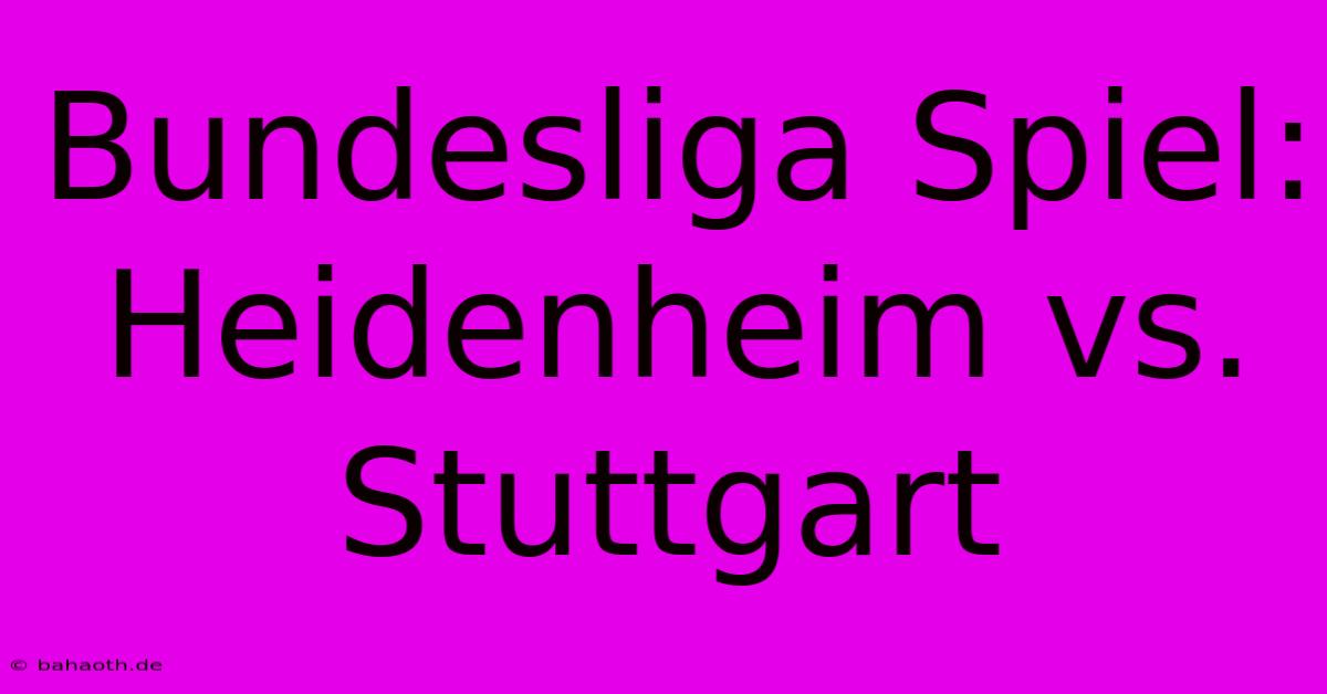 Bundesliga Spiel: Heidenheim Vs. Stuttgart