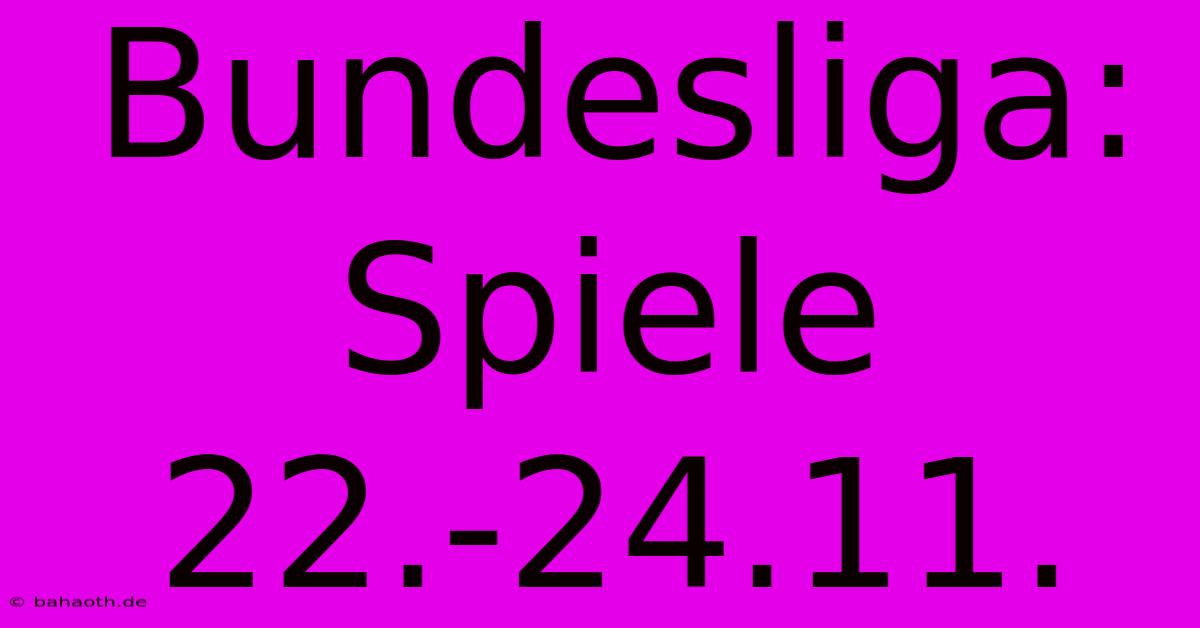 Bundesliga: Spiele 22.-24.11.