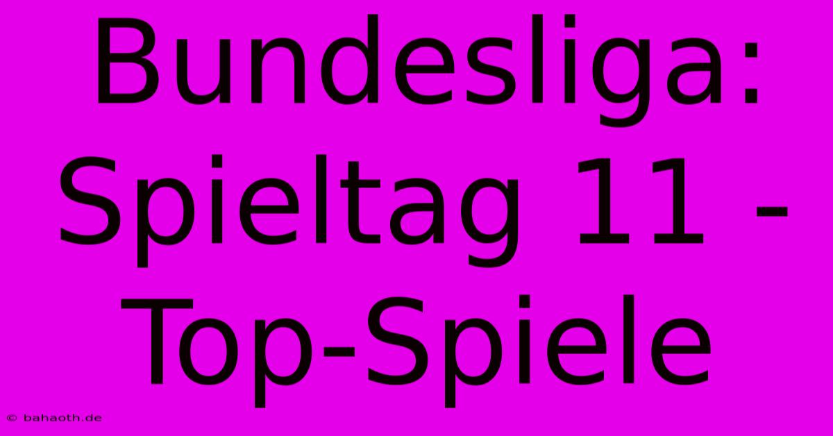 Bundesliga: Spieltag 11 - Top-Spiele