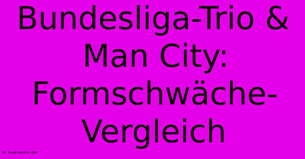 Bundesliga-Trio & Man City: Formschwäche-Vergleich