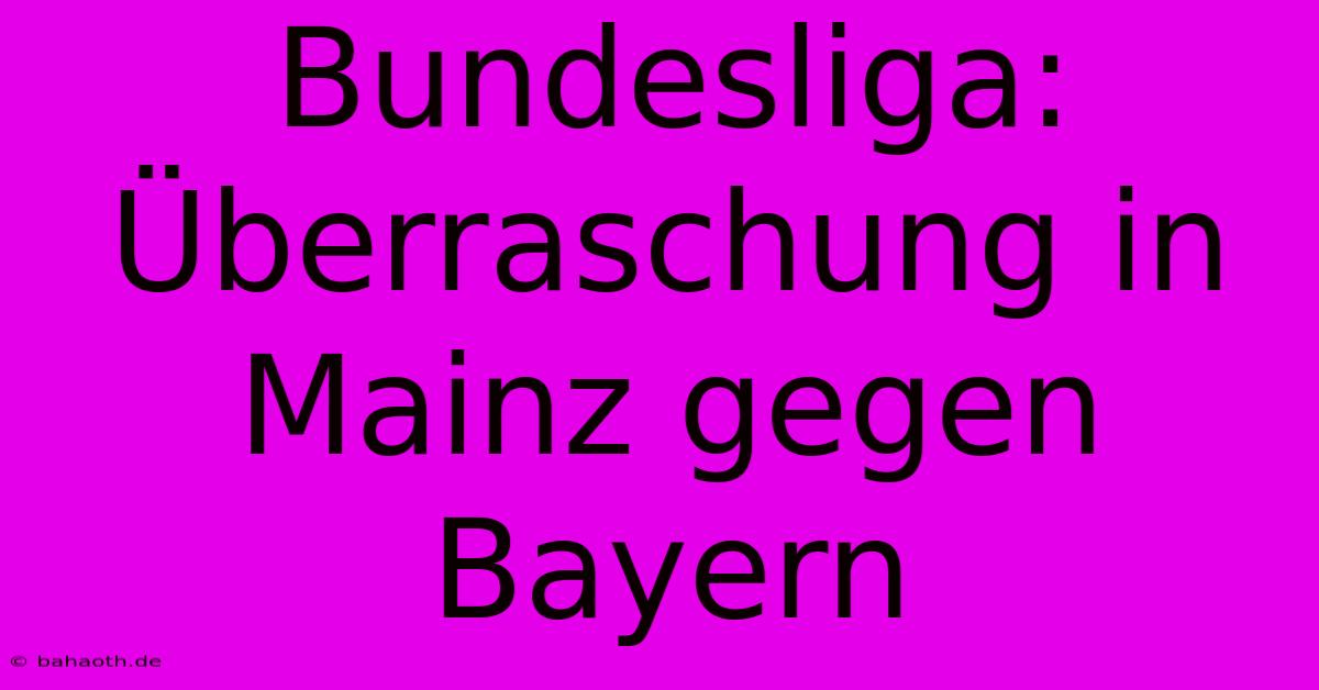 Bundesliga: Überraschung In Mainz Gegen Bayern