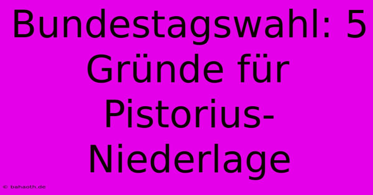 Bundestagswahl: 5 Gründe Für Pistorius-Niederlage