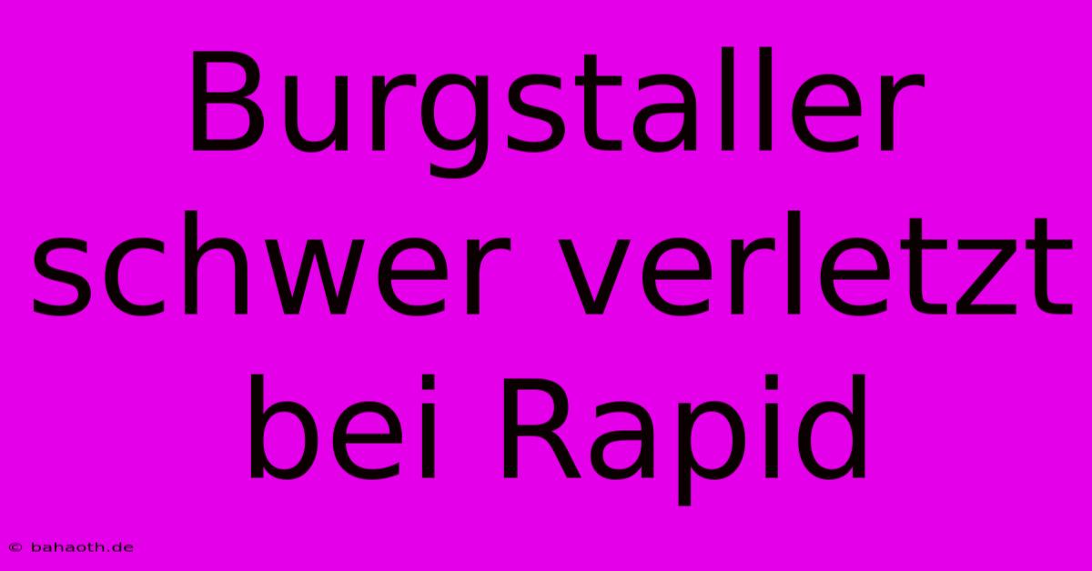 Burgstaller Schwer Verletzt Bei Rapid