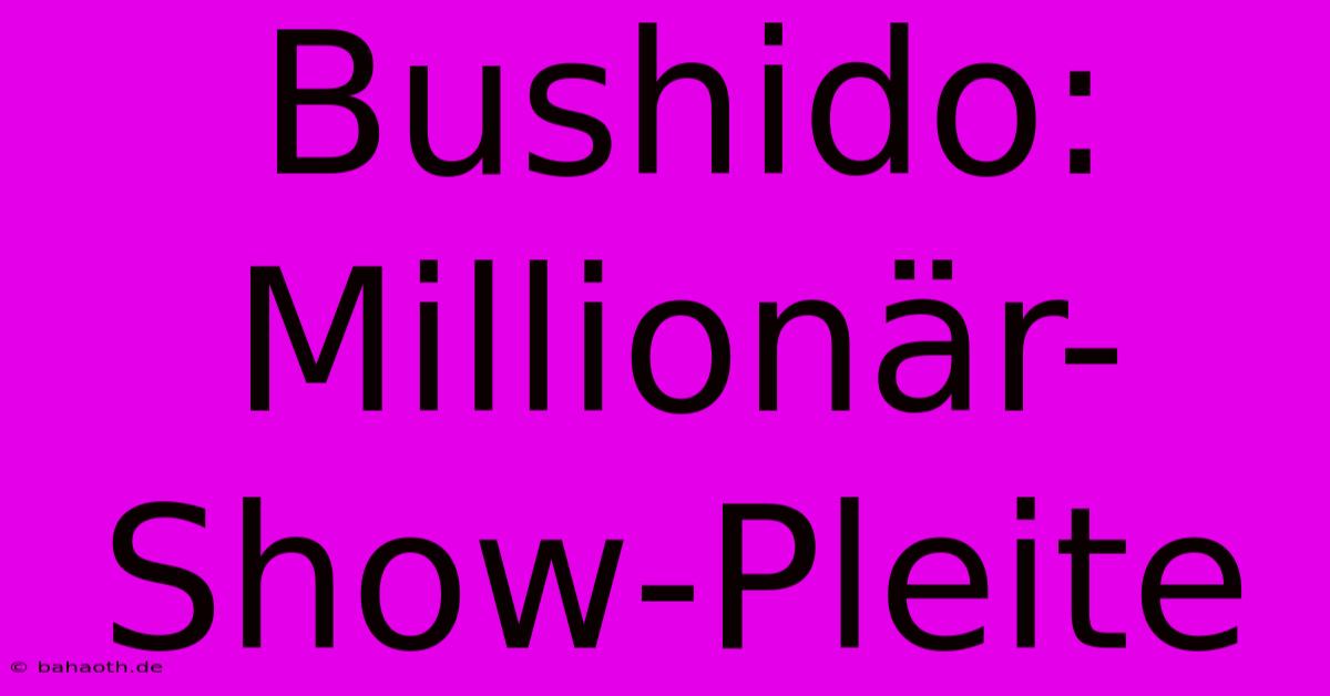 Bushido: Millionär-Show-Pleite