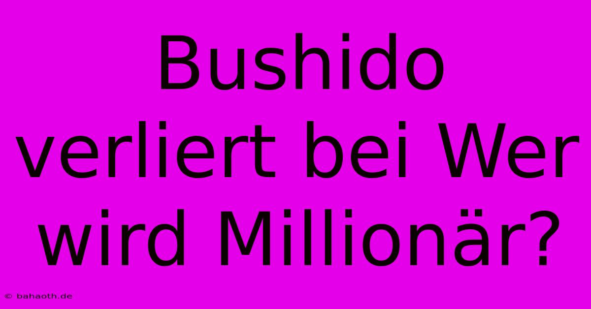 Bushido Verliert Bei Wer Wird Millionär?