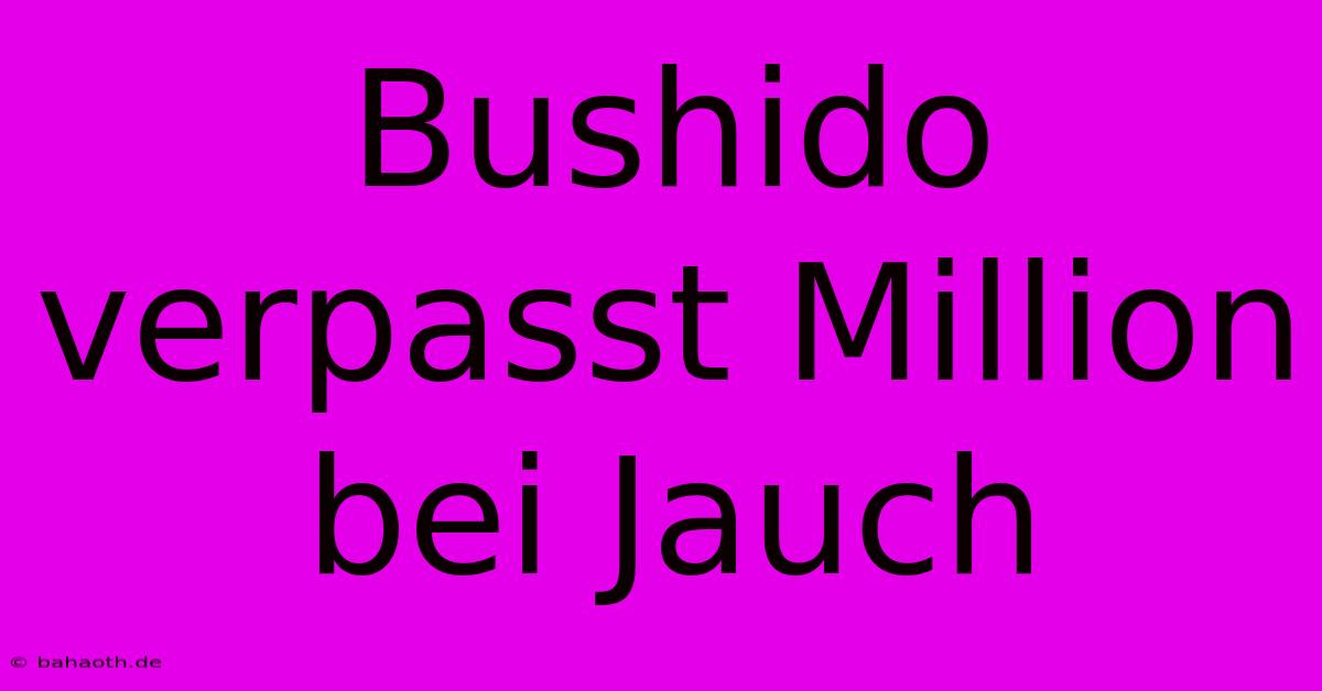 Bushido Verpasst Million Bei Jauch