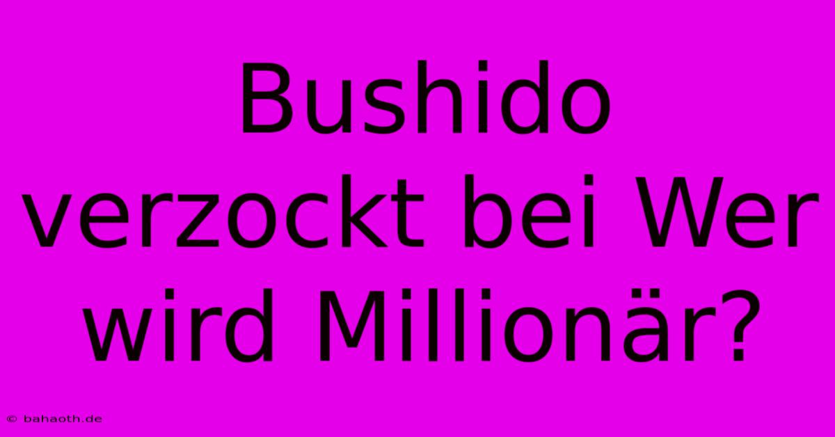 Bushido Verzockt Bei Wer Wird Millionär?