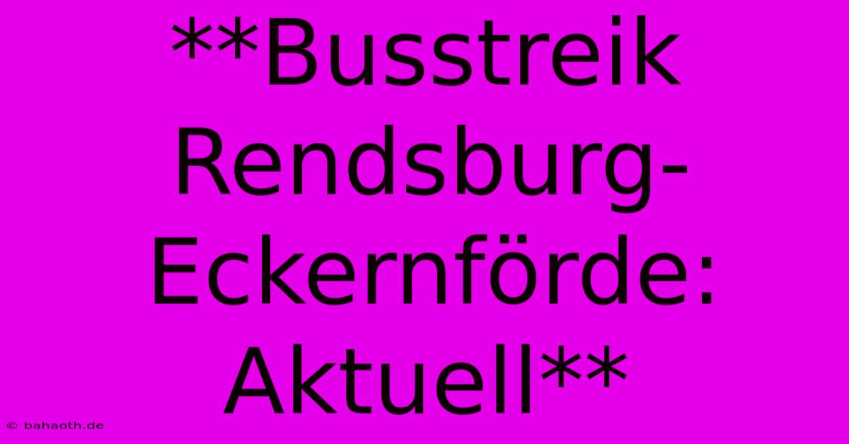 **Busstreik Rendsburg-Eckernförde: Aktuell**