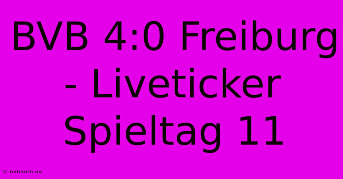 BVB 4:0 Freiburg - Liveticker Spieltag 11