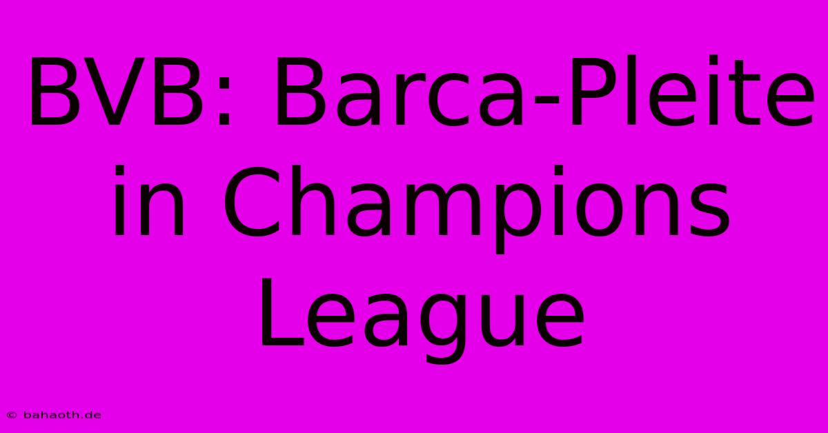 BVB: Barca-Pleite In Champions League