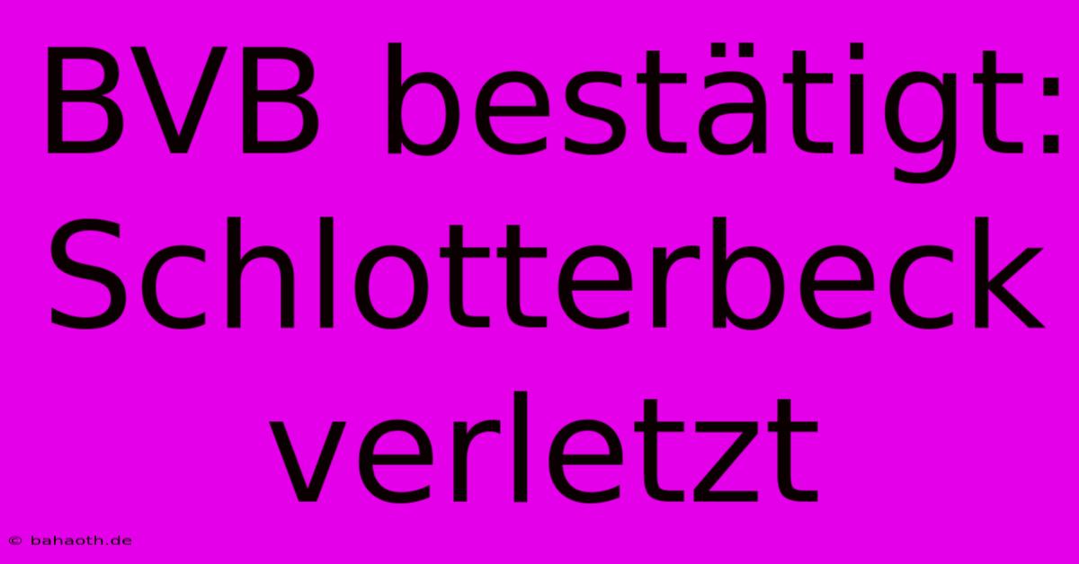 BVB Bestätigt: Schlotterbeck Verletzt