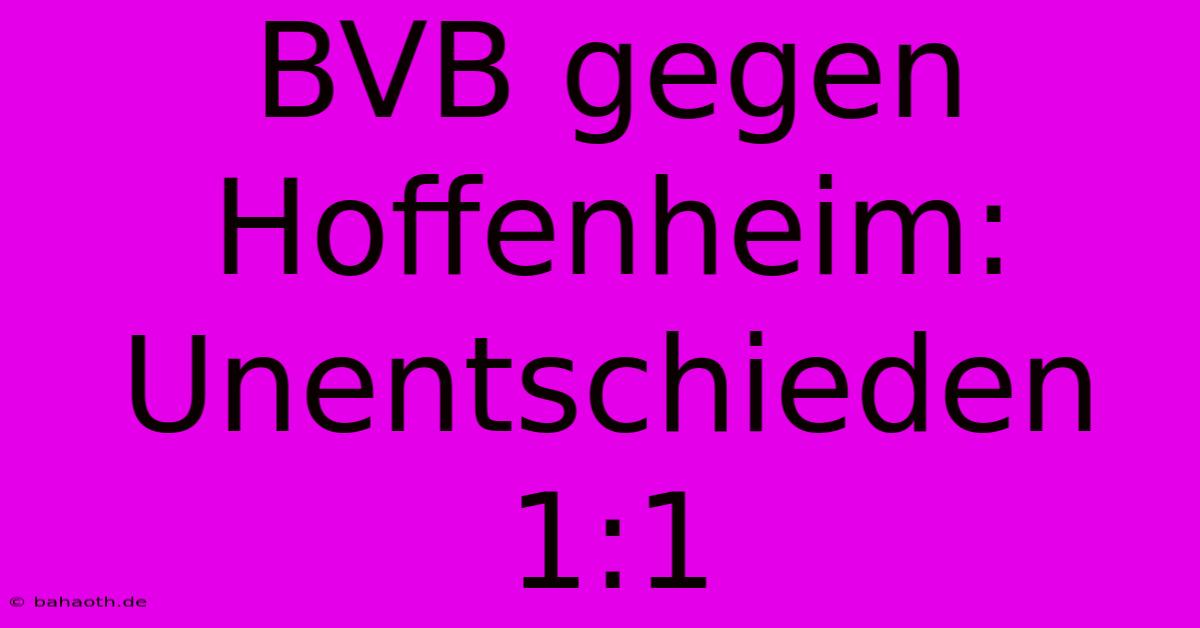 BVB Gegen Hoffenheim: Unentschieden 1:1