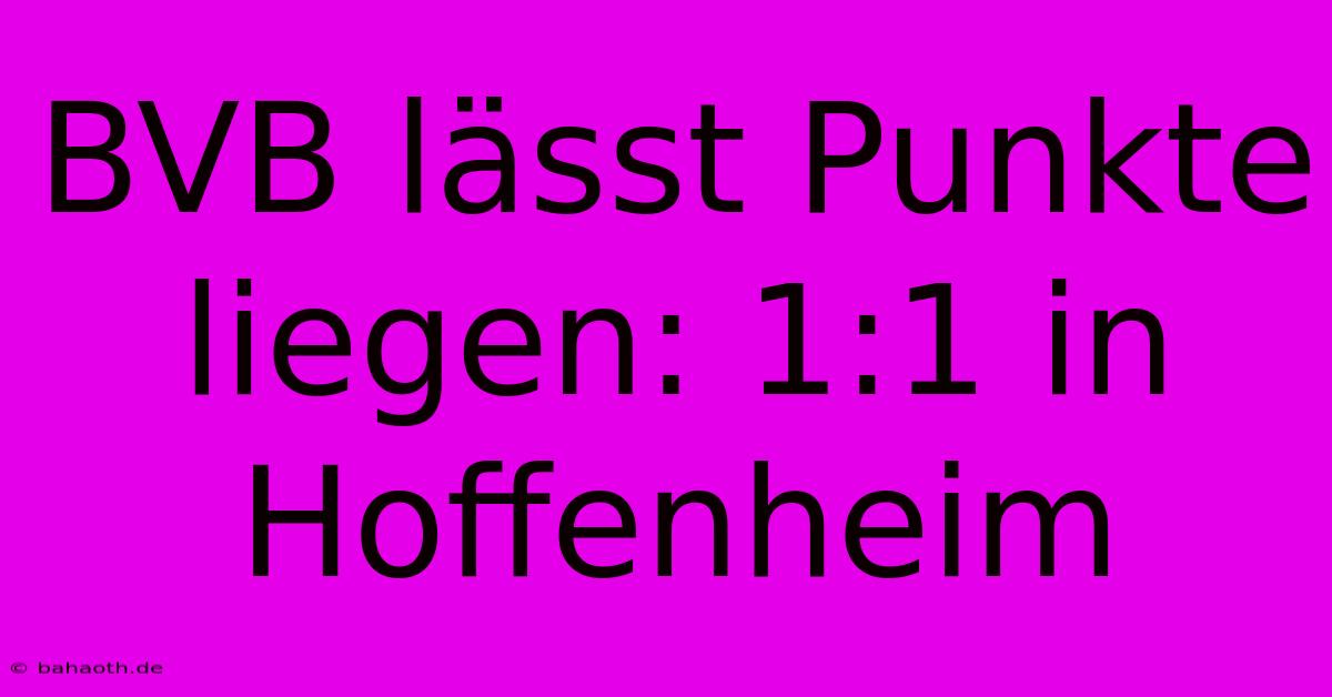 BVB Lässt Punkte Liegen: 1:1 In Hoffenheim