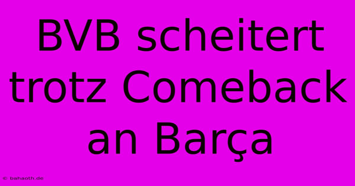 BVB Scheitert Trotz Comeback An Barça