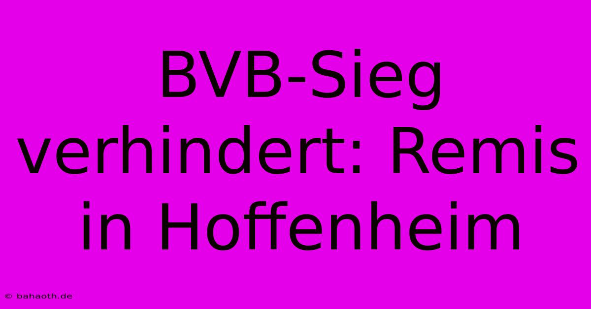 BVB-Sieg Verhindert: Remis In Hoffenheim