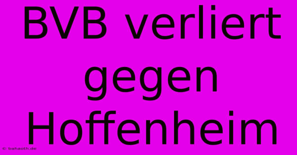 BVB Verliert Gegen Hoffenheim