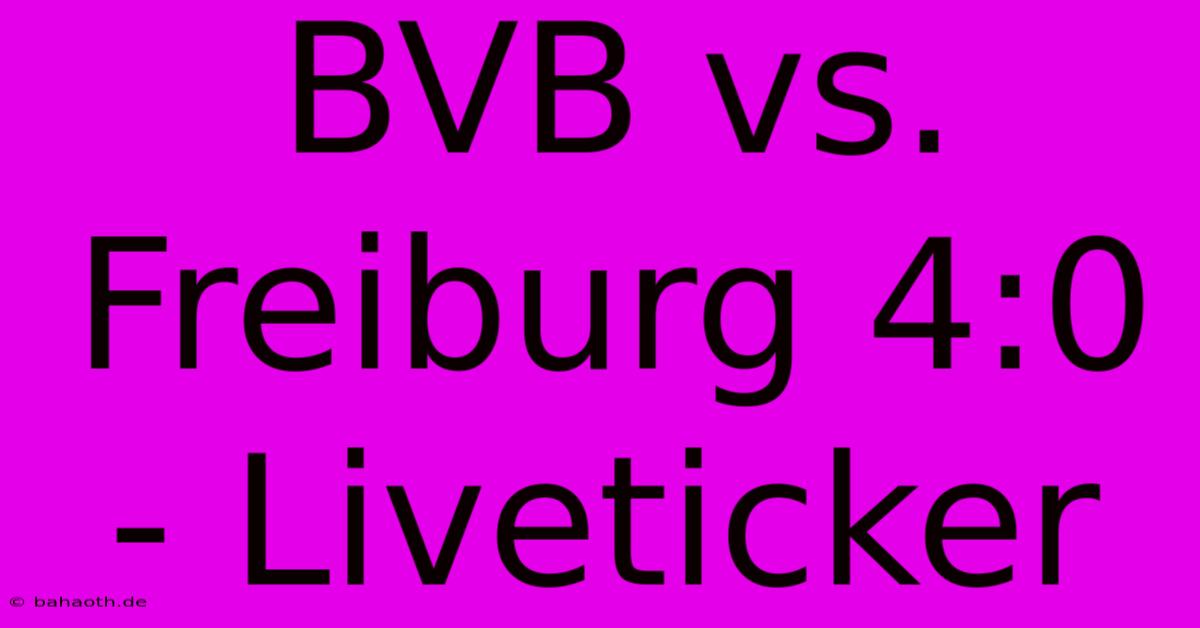 BVB Vs. Freiburg 4:0 - Liveticker