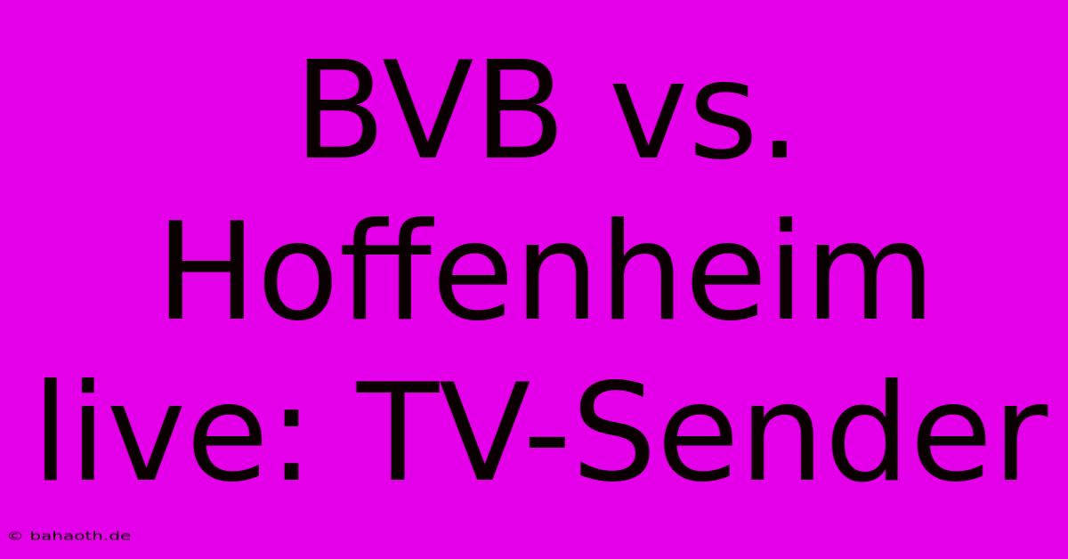 BVB Vs. Hoffenheim Live: TV-Sender