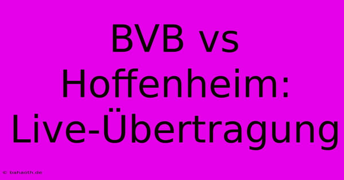 BVB Vs Hoffenheim: Live-Übertragung