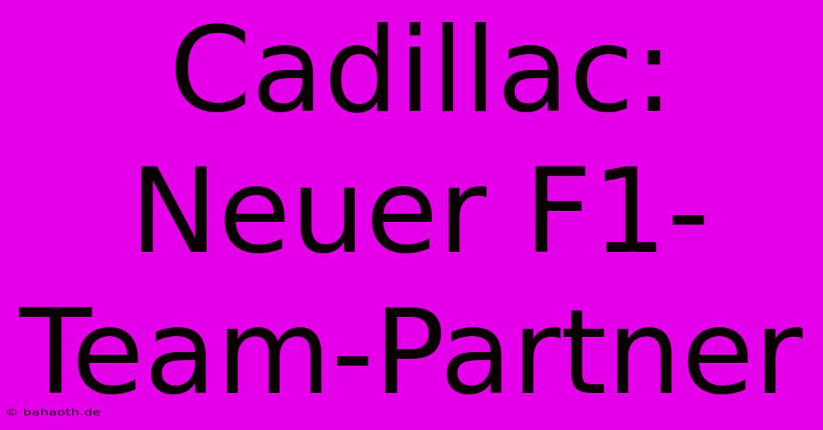 Cadillac: Neuer F1-Team-Partner