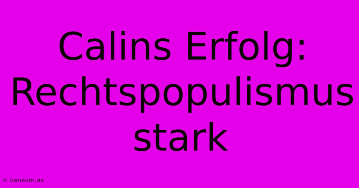 Calins Erfolg: Rechtspopulismus Stark