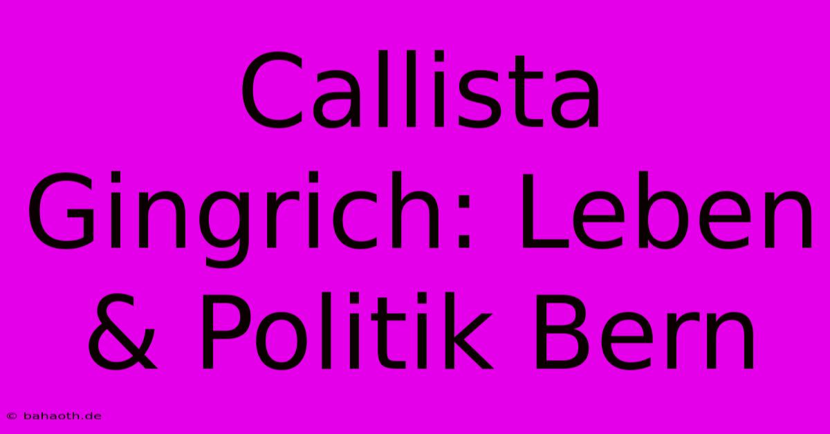 Callista Gingrich: Leben & Politik Bern