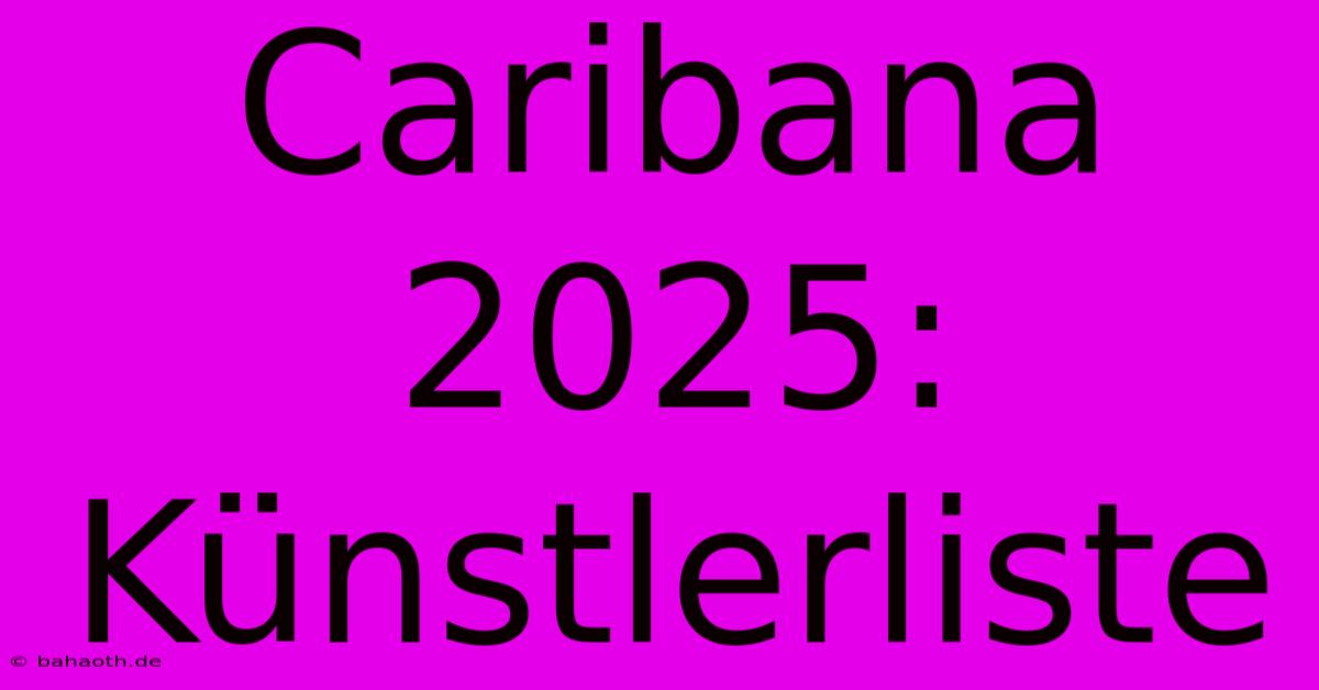 Caribana 2025:  Künstlerliste