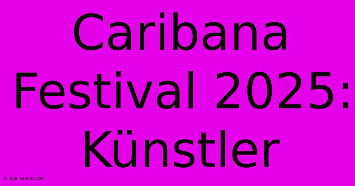 Caribana Festival 2025: Künstler