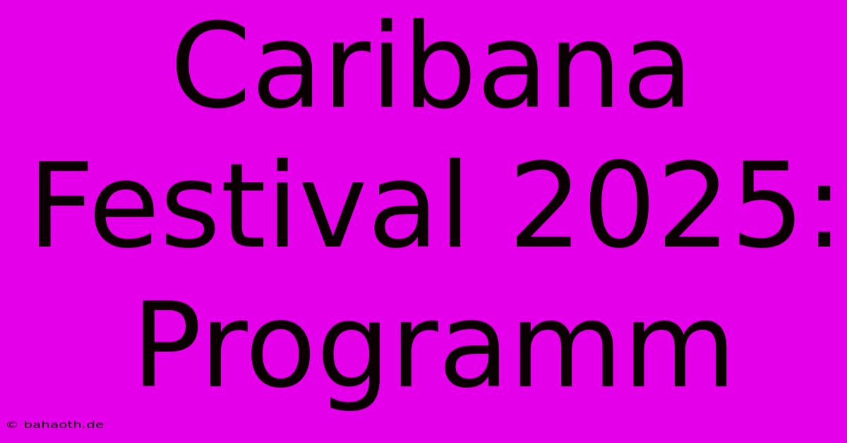 Caribana Festival 2025: Programm