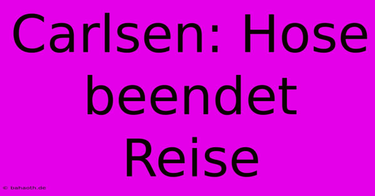 Carlsen: Hose Beendet Reise