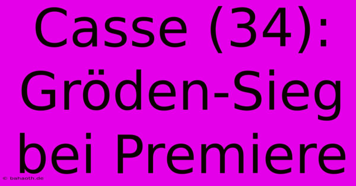 Casse (34): Gröden-Sieg Bei Premiere