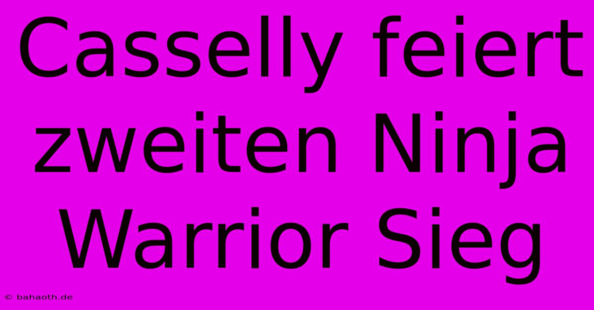 Casselly Feiert Zweiten Ninja Warrior Sieg