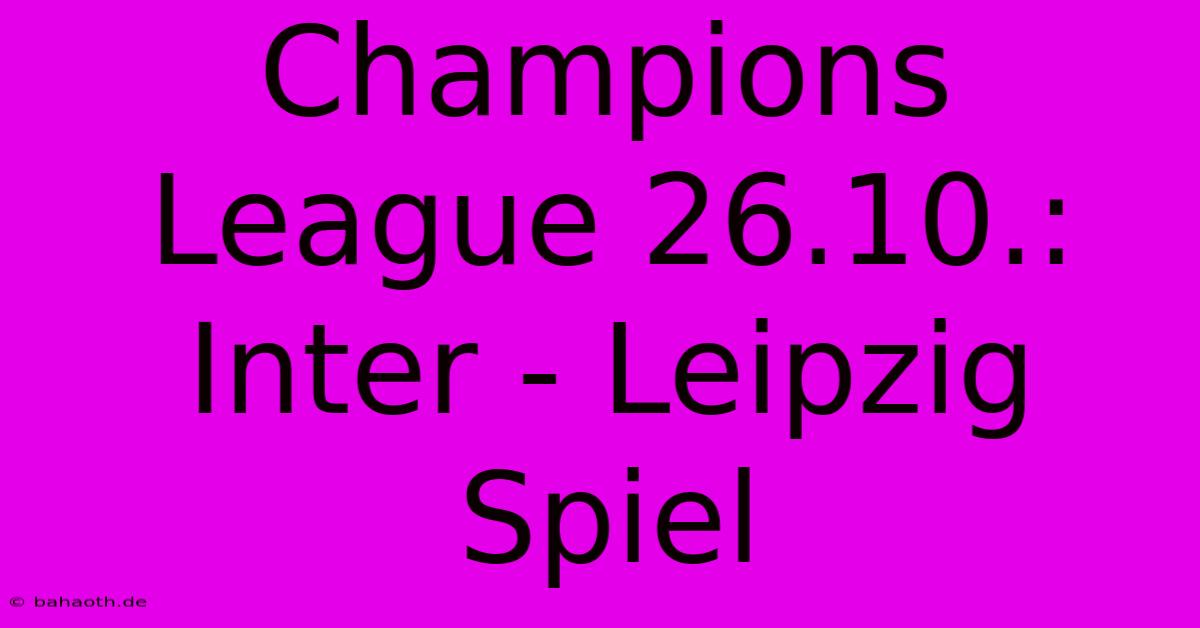 Champions League 26.10.: Inter - Leipzig Spiel