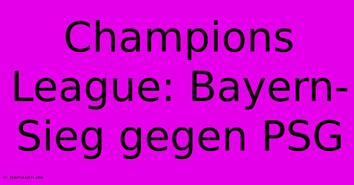 Champions League: Bayern-Sieg Gegen PSG