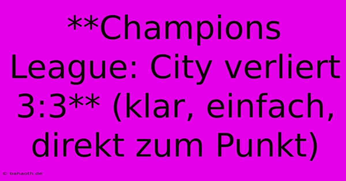 **Champions League: City Verliert 3:3** (klar, Einfach, Direkt Zum Punkt)