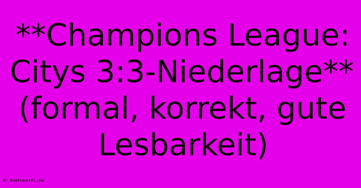 **Champions League: Citys 3:3-Niederlage** (formal, Korrekt, Gute Lesbarkeit)